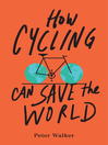 Cover image for How Cycling Can Save the World